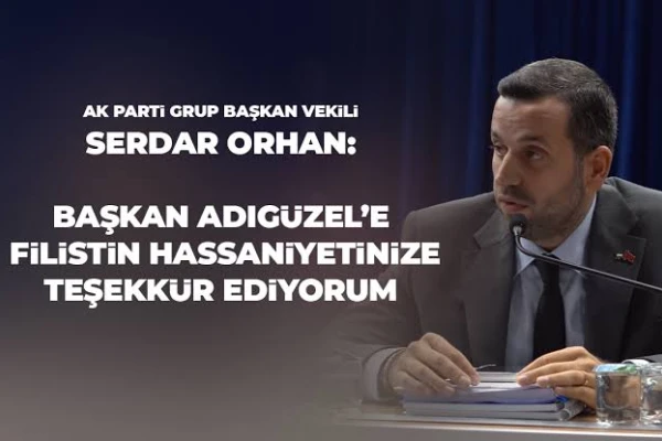 SERDAR ORHAN'DAN FİLİSTİN HALKINA DESTEK MESAJI